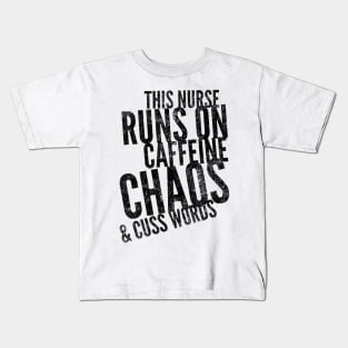 This Nurse runs on caffeine chaos & cuss words black text design Kids T-Shirt